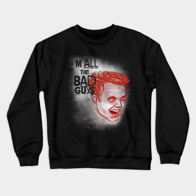 All the Bad Guys Crewneck Sweatshirt by OutPsyder